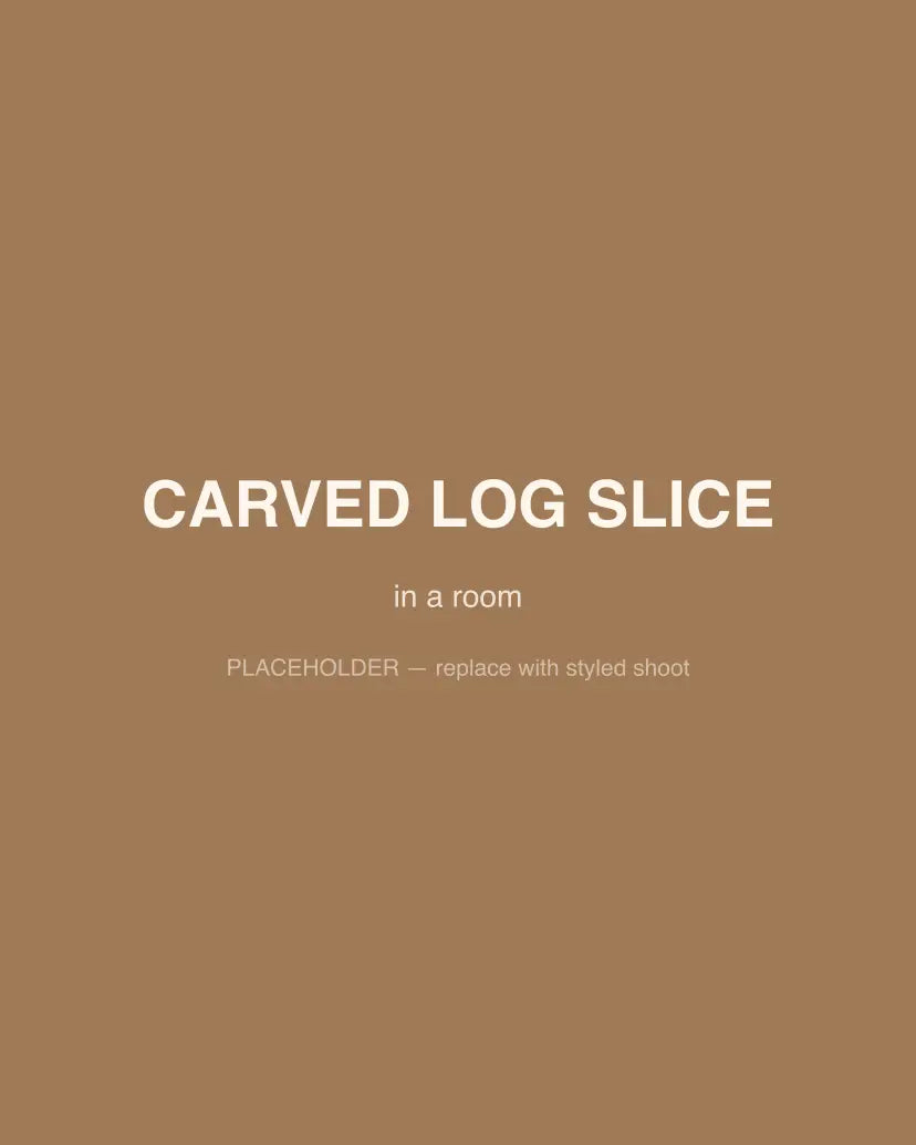 Carved Log Slice, in a room