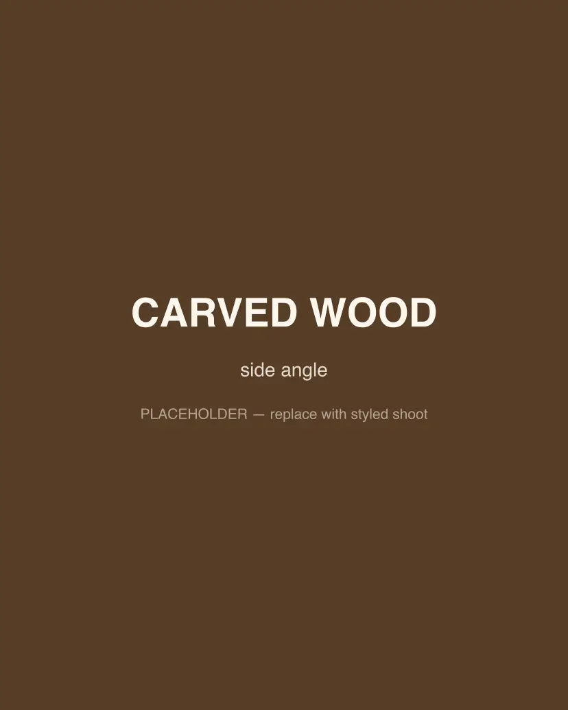 Carved Wood, side angle